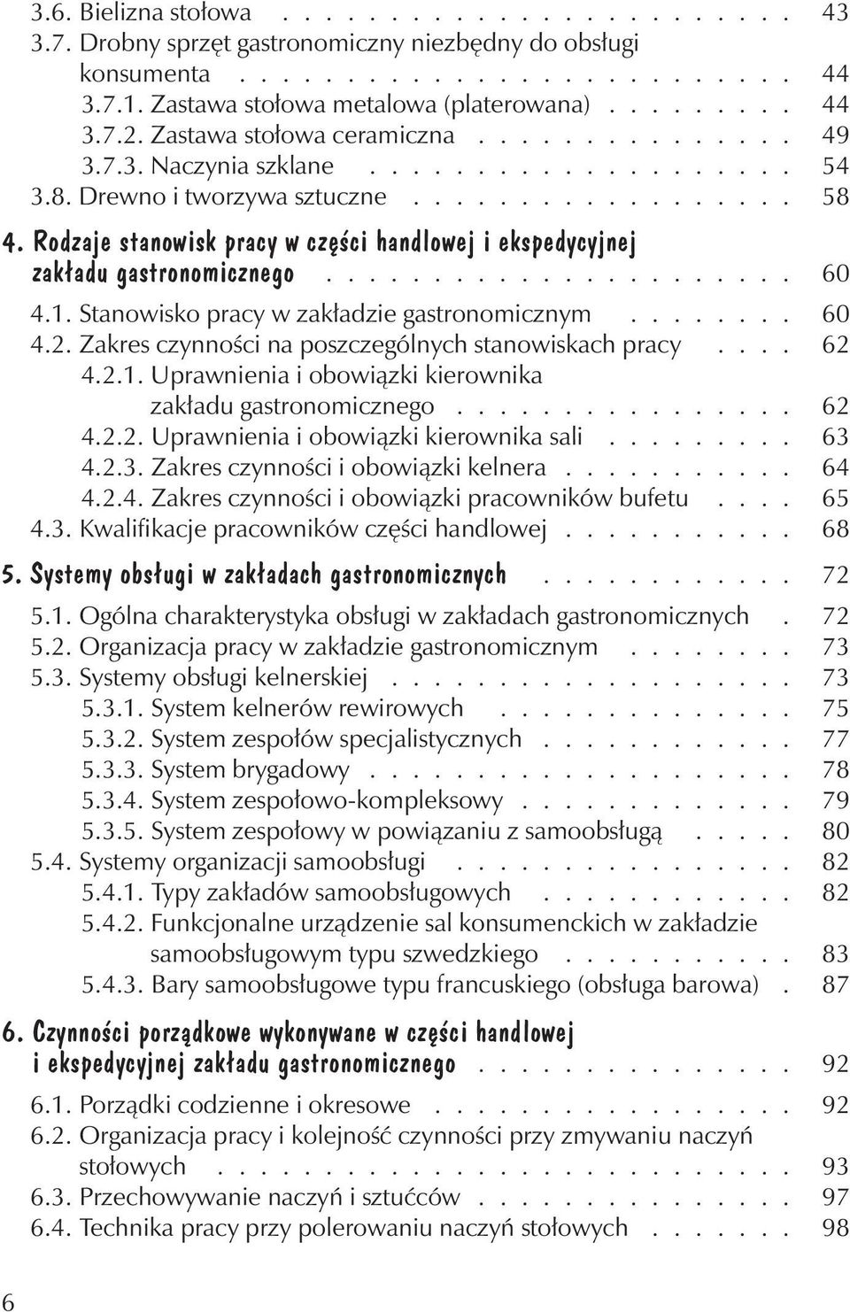 Rodzaje stanowisk pracy w czæ ci handlowej i ekspedycyjnej zakæad gastronomicznego...................... 60 4.1. Stanowisko pracy w zak³adzie gastronomicznym........ 60 4.2.