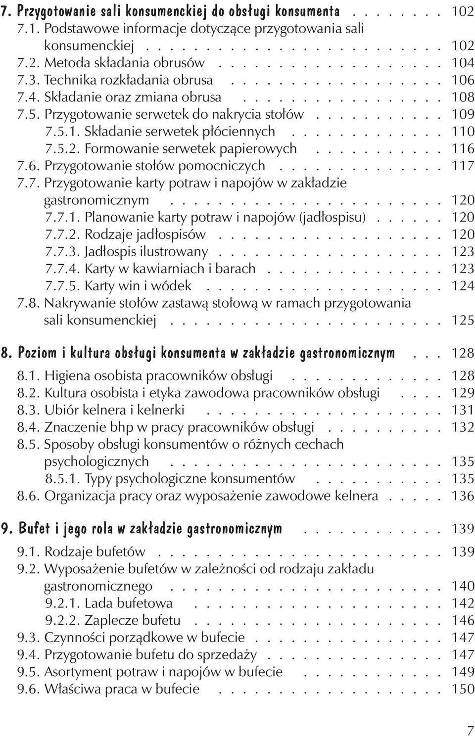 ............ 110 7.5.2. Formowanie serwetek papierowych........... 116 7.6. Przygotowanie sto³ów pomocniczych.............. 117 7.7. Przygotowanie karty potraw i napojów w zak³adzie gastronomicznym.