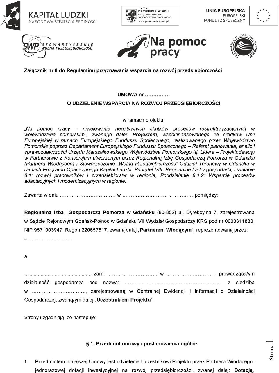 przez Województwo Pomorskie poprzez Departament Europejskiego Funduszu Społecznego Referat planowania, analiz i sprawozdawczości Urzędu Marszałkowskiego Województwa Pomorskiego (tj.