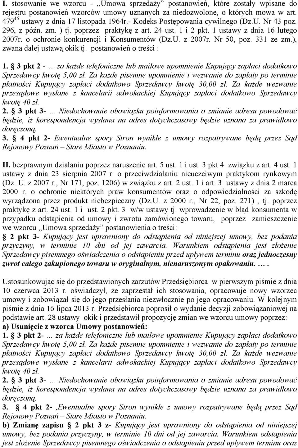 o ochronie konkurencji i Konsumentów (Dz.U. z 2007r. Nr 50, poz. 331 ze zm.), zwana dalej ustawą okik tj. postanowień o treści : 1.