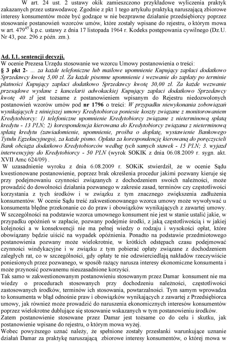 wpisane do rejestru, o którym mowa w art. 479 45 k.p.c. ustawy z dnia 17 listopada 1964 r. Kodeks postępowania cywilnego (Dz.U. Nr 43, poz. 296 z późn. zm.). Ad. I.1. sentencji decyzji.