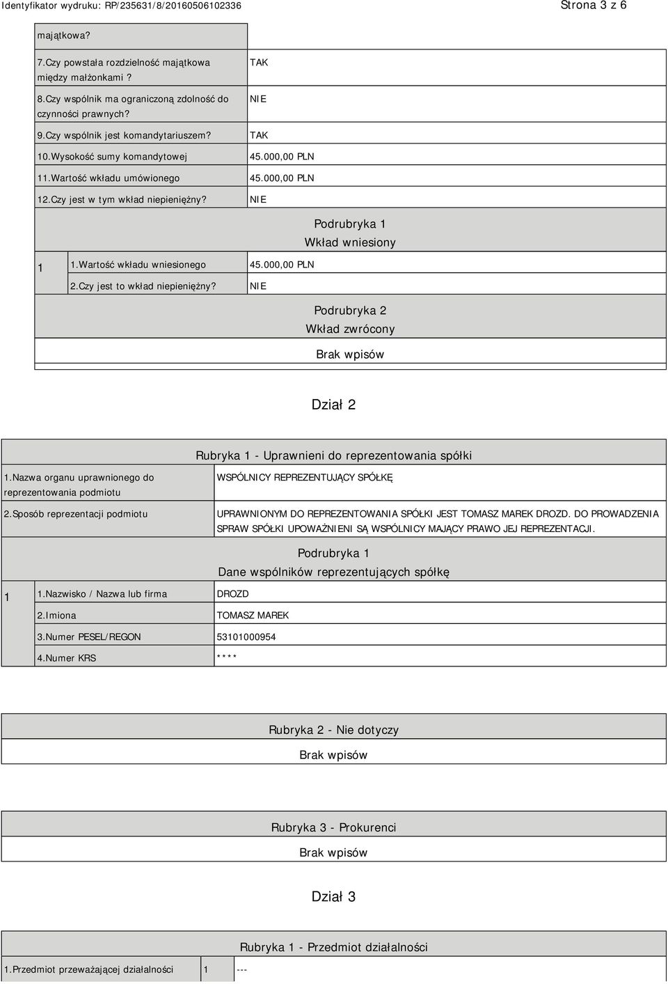 Czy jest to wkład niepieniężny? Podrubryka 2 Wkład zwrócony Dział 2 Rubryka 1 - Uprawnieni do reprezentowania spółki 1.Nazwa organu uprawnionego do reprezentowania podmiotu 2.