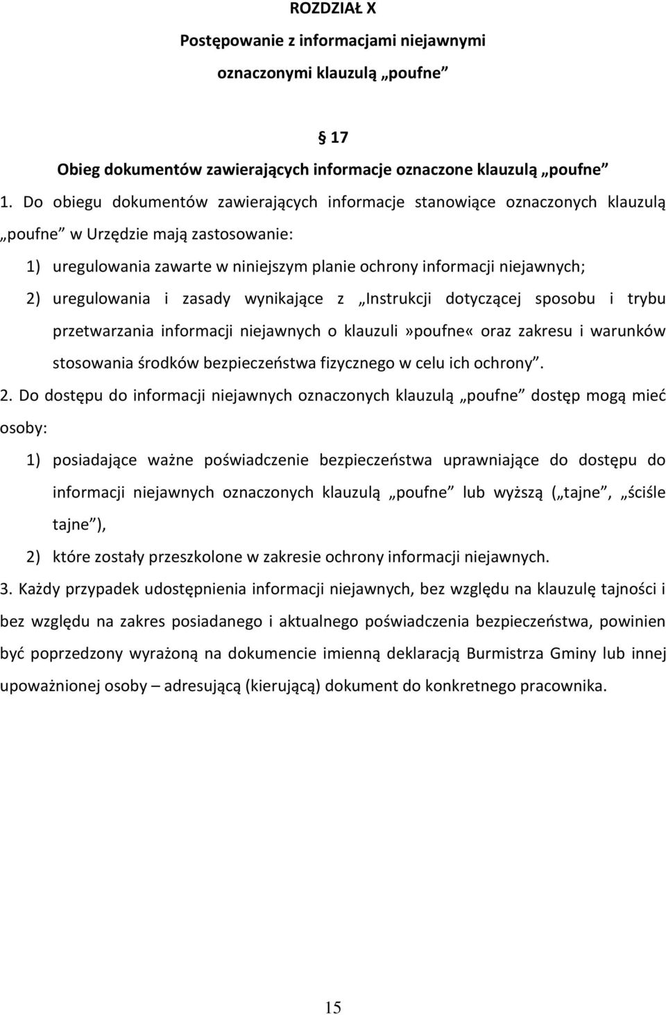 uregulowania i zasady wynikające z Instrukcji dotyczącej sposobu i trybu przetwarzania informacji niejawnych o klauzuli»poufne«oraz zakresu i warunków stosowania środków bezpieczeństwa fizycznego w