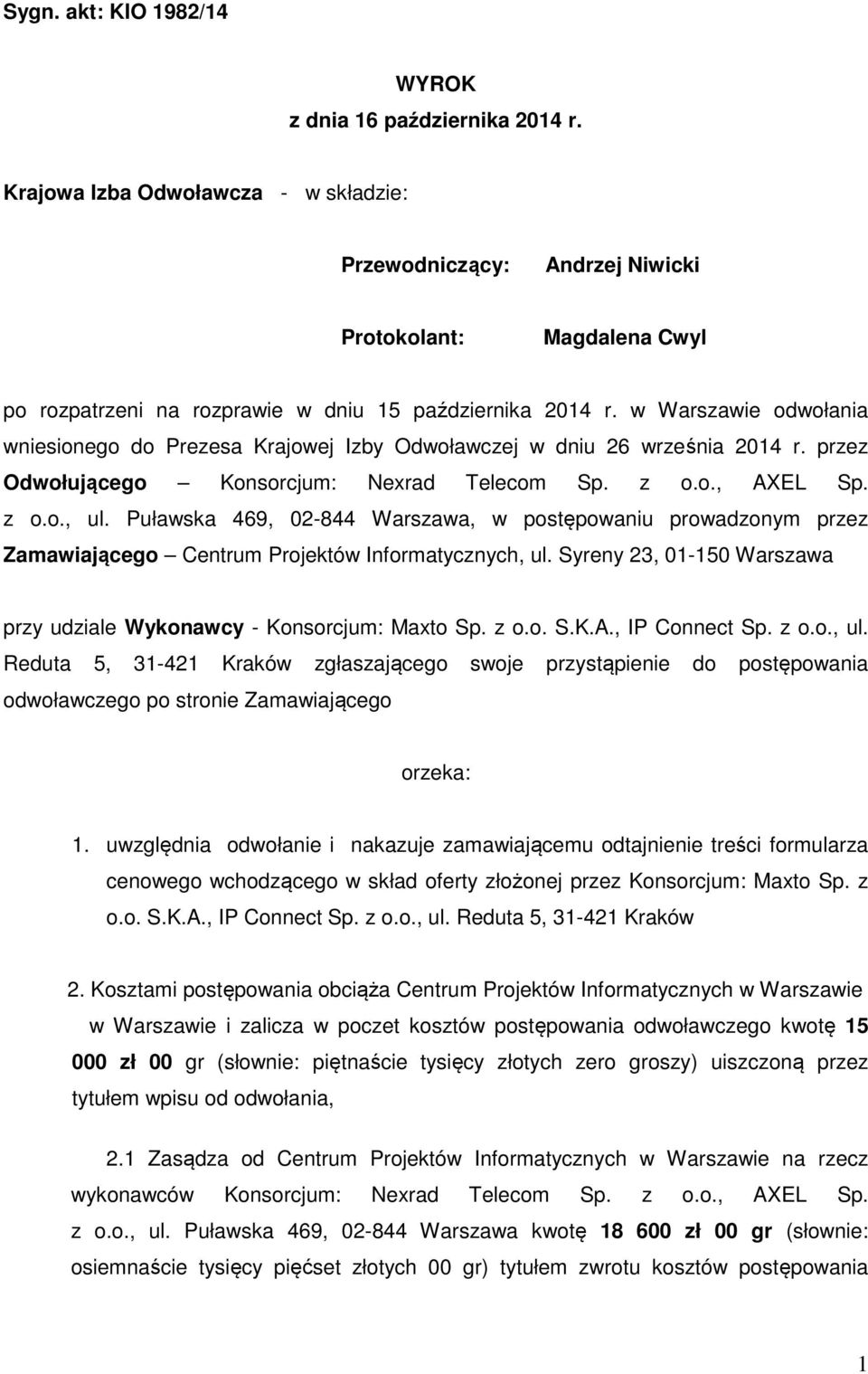 w Warszawie odwołania wniesionego do Prezesa Krajowej Izby Odwoławczej w dniu 26 września 2014 r. przez Odwołującego Konsorcjum: Nexrad Telecom Sp. z o.o., AXEL Sp. z o.o., ul.