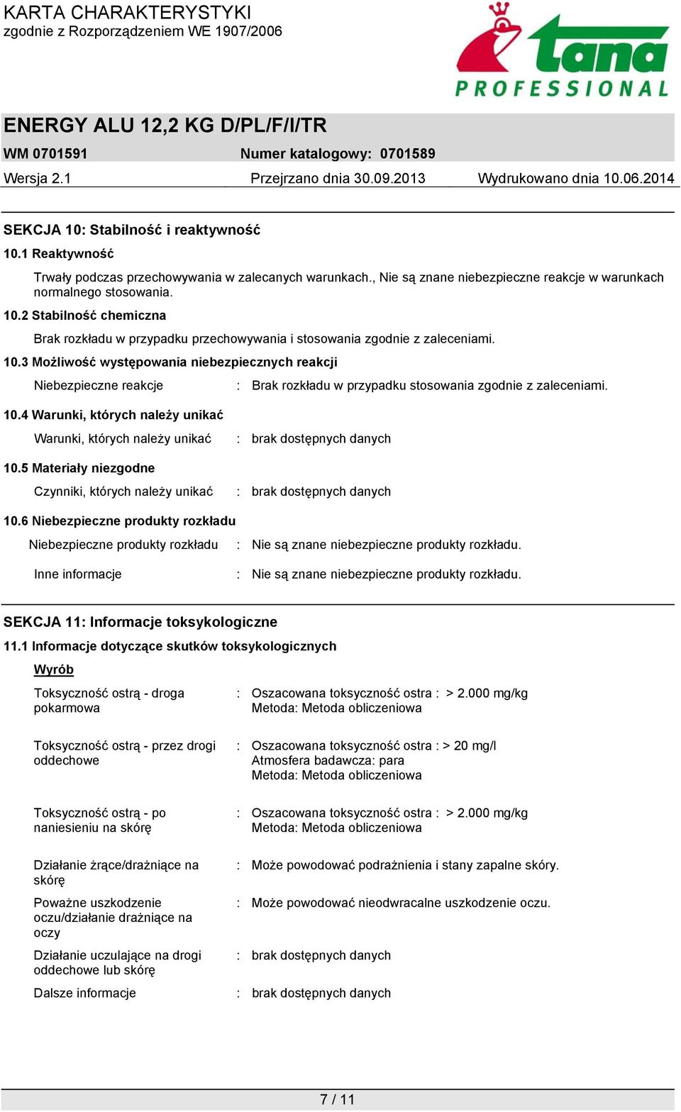 4 Warunki, których należy unikać Warunki, których należy unikać 10.5 Materiały niezgodne Czynniki, których należy unikać 10.