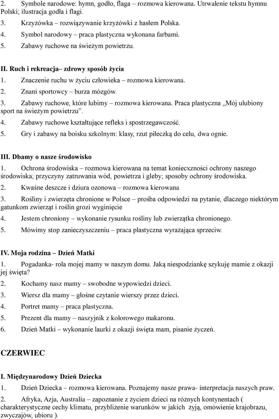 Znani sportowcy burza mózgów. 3. Zabawy ruchowe, które lubimy rozmowa kierowana. Praca plastyczna Mój ulubiony sport na świeżym powietrzu. 4. Zabawy ruchowe kształtujące refleks i spostrzegawczość. 5.