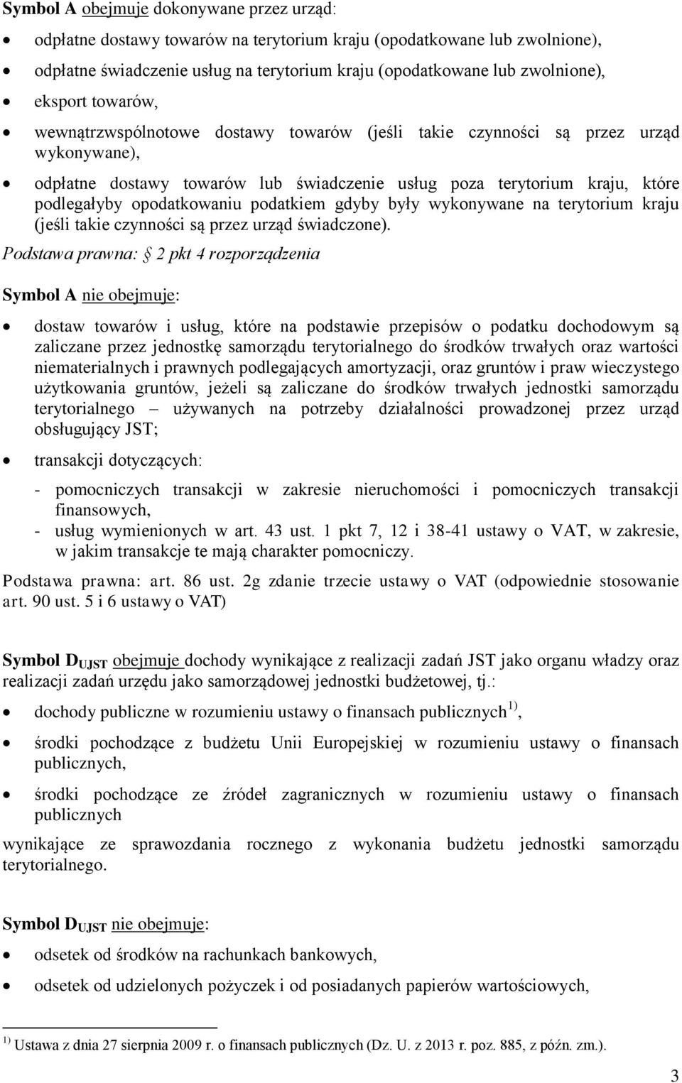 opodatkowaniu podatkiem gdyby były wykonywane na terytorium kraju (jeśli takie czynności są przez urząd świadczone).