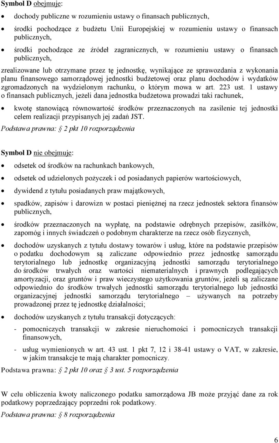 budżetowej oraz planu dochodów i wydatków zgromadzonych na wydzielonym rachunku, o którym mowa w art. 223 ust.