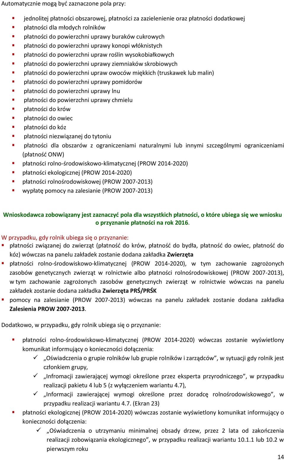 powierzchni upraw owoców miękkich (truskawek lub malin) płatności do powierzchni uprawy pomidorów płatności do powierzchni uprawy lnu płatności do powierzchni uprawy chmielu płatności do krów