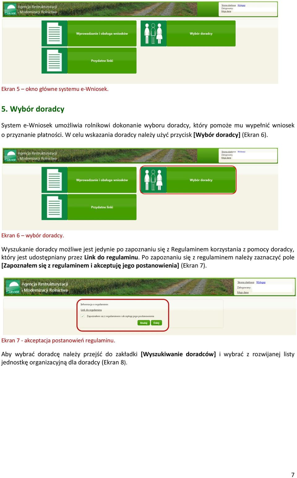 Wyszukanie doradcy możliwe jest jedynie po zapoznaniu się z Regulaminem korzystania z pomocy doradcy, który jest udostępniany przez Link do regulaminu.