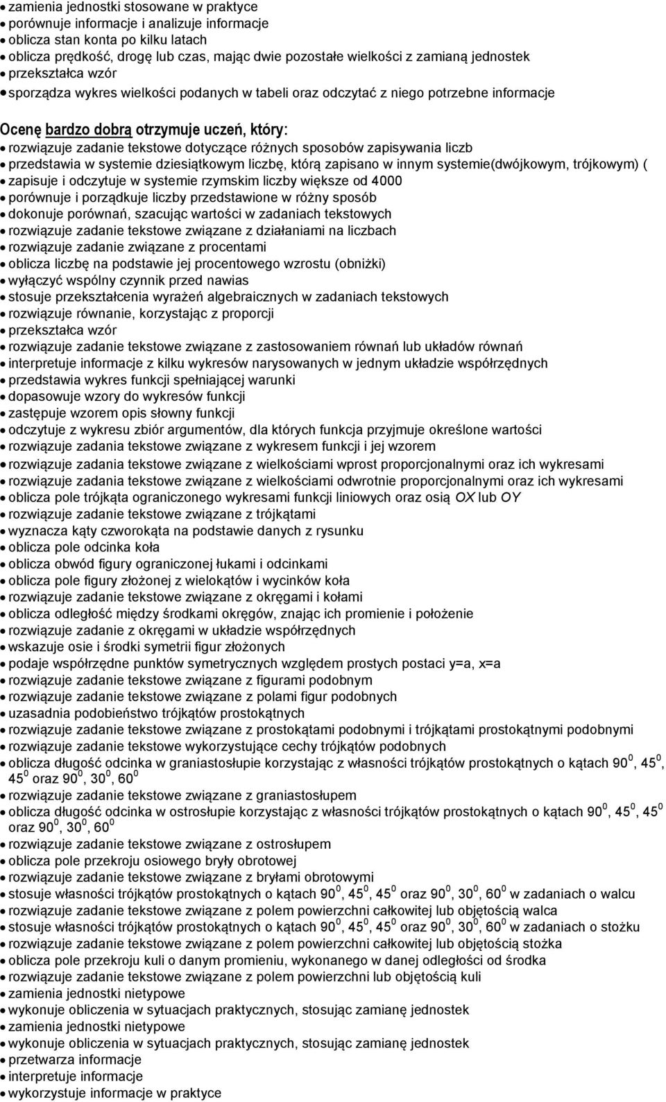 zapisywania liczb przedstawia w systemie dziesiątkowym liczbę, którą zapisano w innym systemie(dwójkowym, trójkowym) ( zapisuje i odczytuje w systemie rzymskim liczby większe od 4000 porównuje i