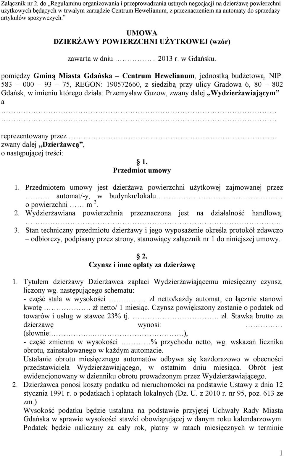 artykułów spożywczych. UMOWA DZIERŻAWY POWIERZCHNI UŻYTKOWEJ (wzór) zawarta w dniu.. 2013 r. w Gdańsku.