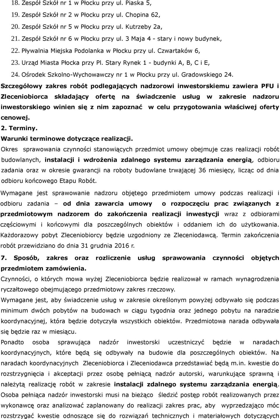 Ośrodek Szkolno-Wychowawczy nr 1 w Płocku przy ul. Gradowskiego 24.