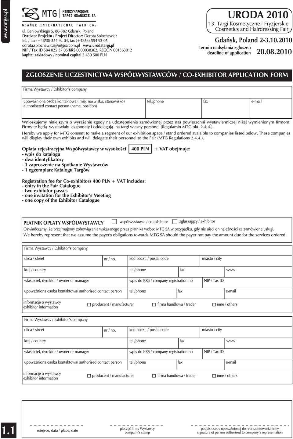 2010 ZGŁOSZENIE UCZESTNICTWA WSPÓŁWYSTAWCÓW / CO-EXHIBITOR APPLICATION FORM Firma Wystawcy / Exhibitor s company upoważniona osoba kontaktowa (imię, nazwisko, stanowisko) authoriseted contact person