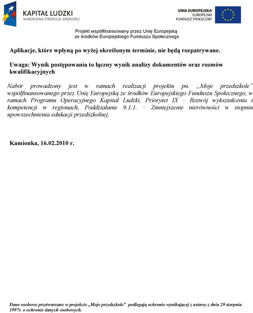 Moje przedszkole współfinansowanego przez Unię Europejską, w ramach Programu Operacyjnego Kapitał Ludzki, Priorytet IX Rozwój wykształcenia i kompetencji w