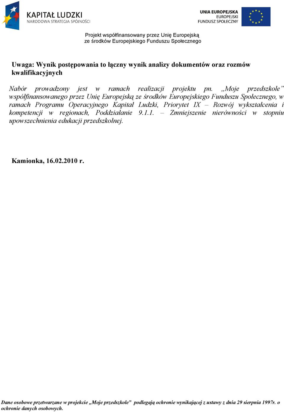 kompetencji w regionach, Poddziałanie 9.1.1. Zmniejszenie nierówności w stopniu upowszechnienia edukacji przedszkolnej. Kamionka, 16.02.2010 r.