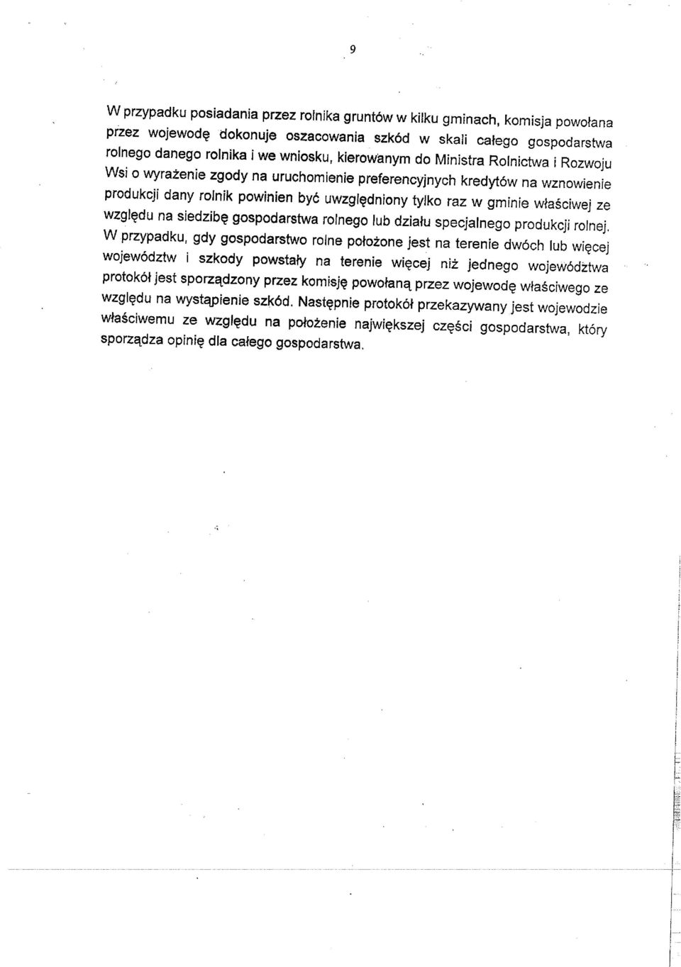 na wznowienie produkcji dany roinik powinien by6 uwzgi?dniony tylko raz w gminie wiasciwej ze wzgl?du na siedzib? gospodarstwa rolnego lub dzialu specjalnego produkcji rolnej.