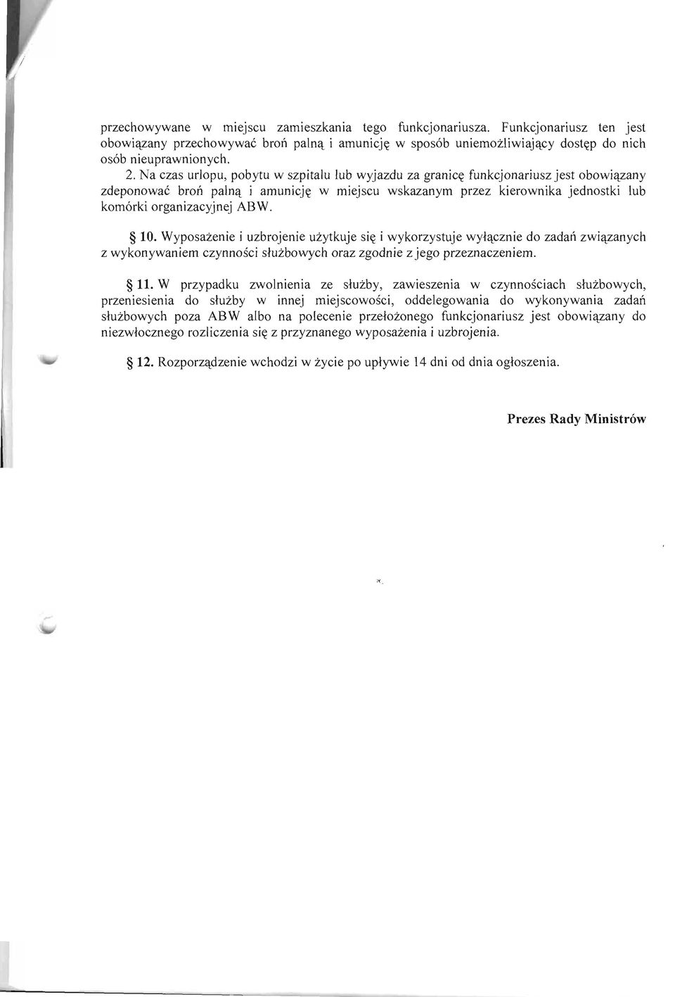 W. $ 10. WyposaZenie i uzbrojenie uzytkuje sig i wykorzystuje wyl4cznie do zadafi zwiqzanych, *yliony**i"rn czynno Sci sluzbowych oraz zgodnie z iego przeznaczeniem' S 11.