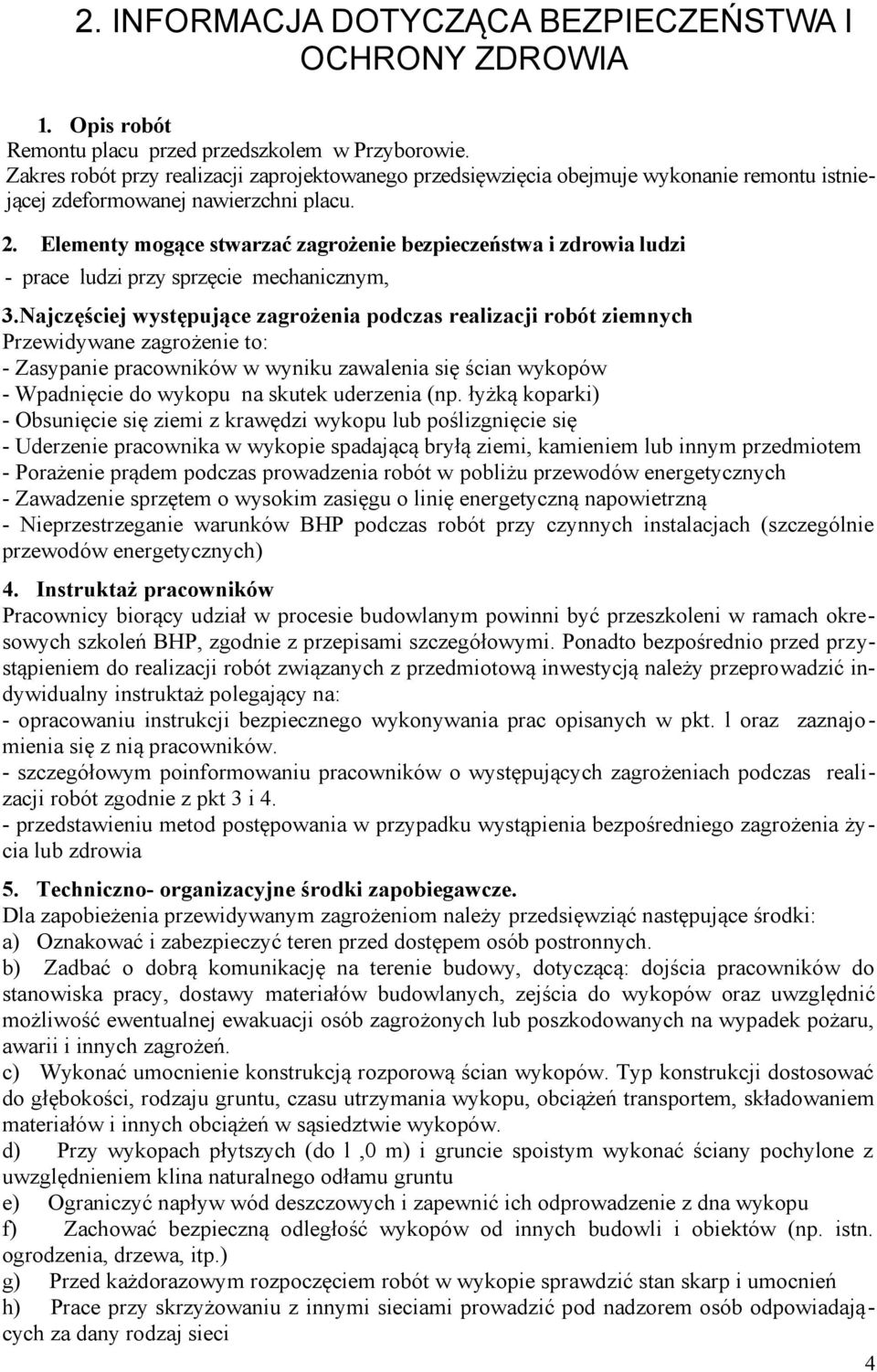 Elementy mogące stwarzać zagrożenie bezpieczeństwa i zdrowia ludzi - prace ludzi przy sprzęcie mechanicznym, 3.