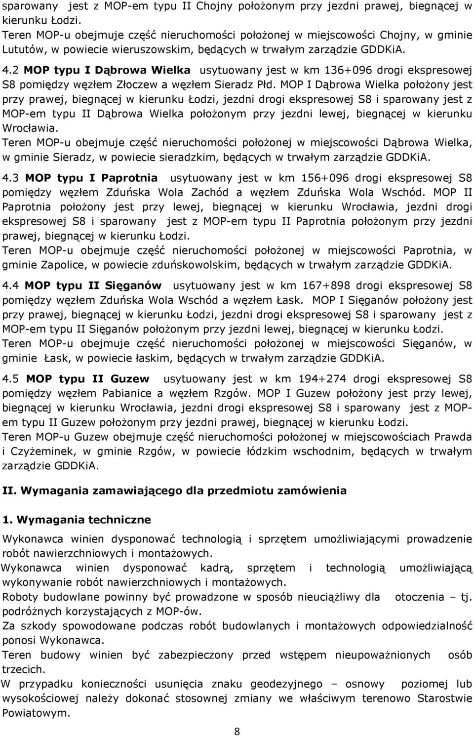 2 MOP typu I Dąbrowa Wielka usytuowany jest w km 136+096 drogi ekspresowej S8 pomiędzy węzłem Złoczew a węzłem Sieradz Płd.