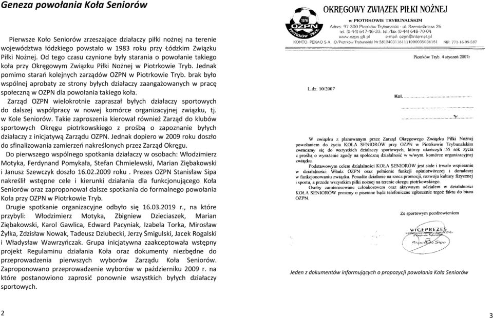 brak było wspólnej aprobaty ze strony byłych działaczy zaangażowanych w pracę społeczną w OZPN dla powołania takiego koła.