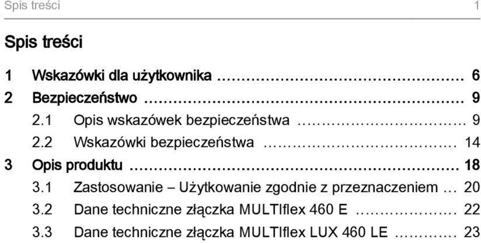 .. 18 3.1 Zastosowanie Użytkowanie zgodnie z przeznaczeniem... 20 3.