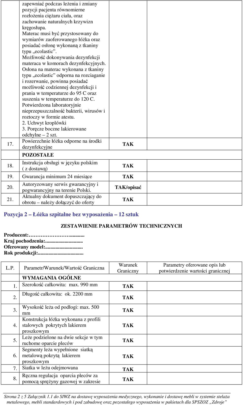 model:... 1. Szerokość całkowita: max. 990 Długość całkowita: ok. 2200 7.