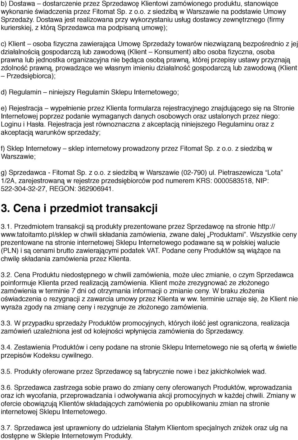 niezwiązaną bezpośrednio z jej działalnością gospodarczą lub zawodową (Klient Konsument) albo osoba fizyczna, osoba prawna lub jednostka organizacyjna nie będąca osobą prawną, której przepisy ustawy