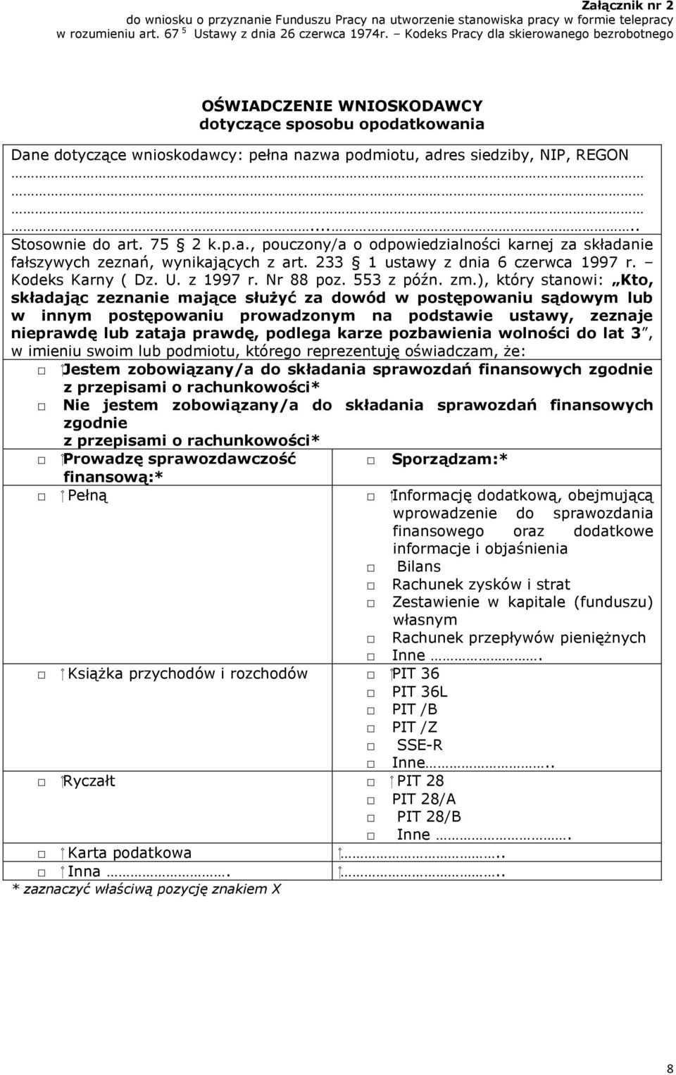 75 2 k.p.a., pouczony/a o odpowiedzialności karnej za składanie fałszywych zeznań, wynikających z art. 233 1 ustawy z dnia 6 czerwca 1997 r. Kodeks Karny ( Dz. U. z 1997 r. Nr 88 poz. 553 z późn. zm.