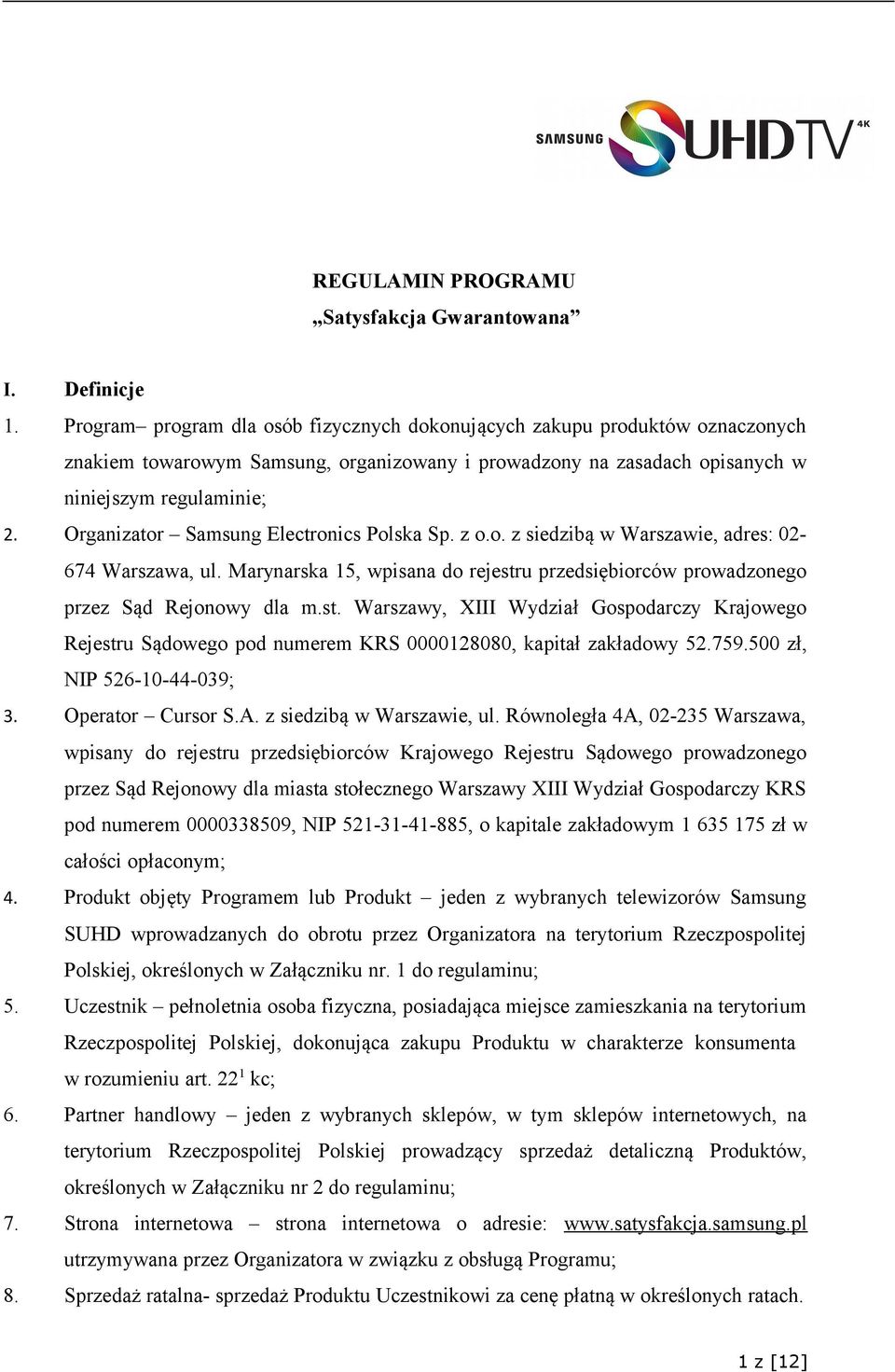 Organizator Samsung Electronics Polska Sp. z o.o. z siedzibą w Warszawie, adres: 02-674 Warszawa, ul. Marynarska 15, wpisana do rejestr