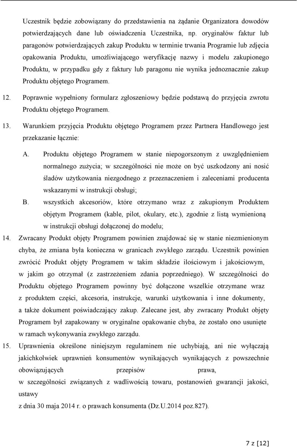 przypadku gdy z faktury lub paragonu nie wynika jednoznacznie zakup Produktu objętego Programem. 12.