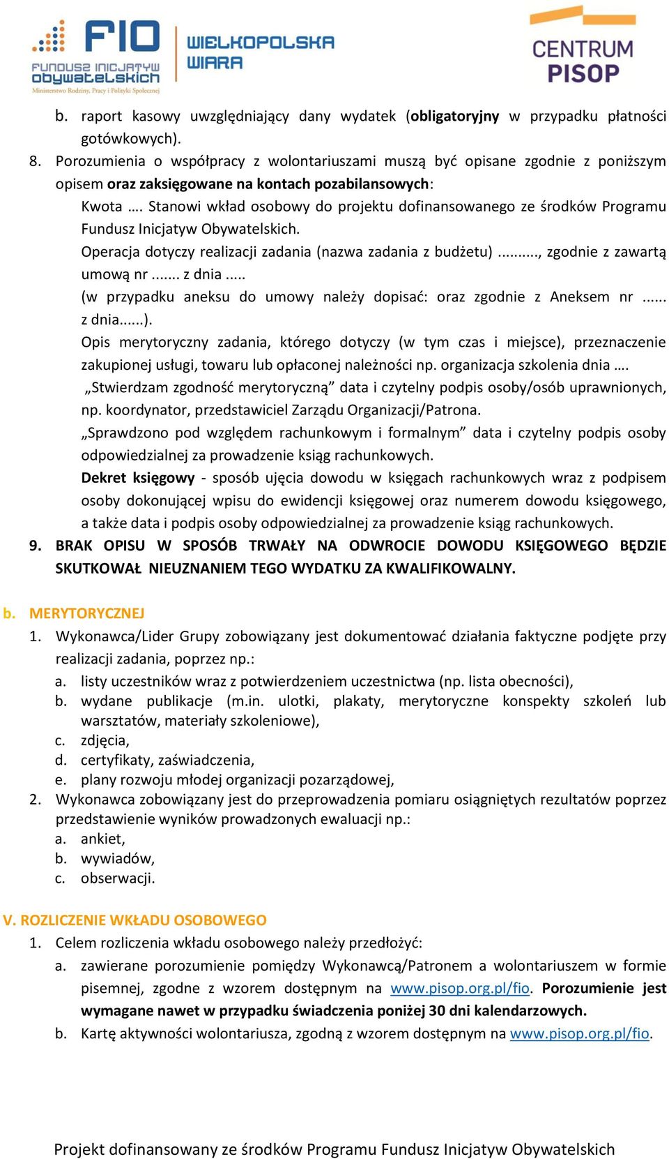 Stanowi wkład osobowy do projektu dofinansowanego ze środków Programu Fundusz Inicjatyw Obywatelskich. Operacja dotyczy realizacji zadania (nazwa zadania z budżetu)..., zgodnie z zawartą umową nr.