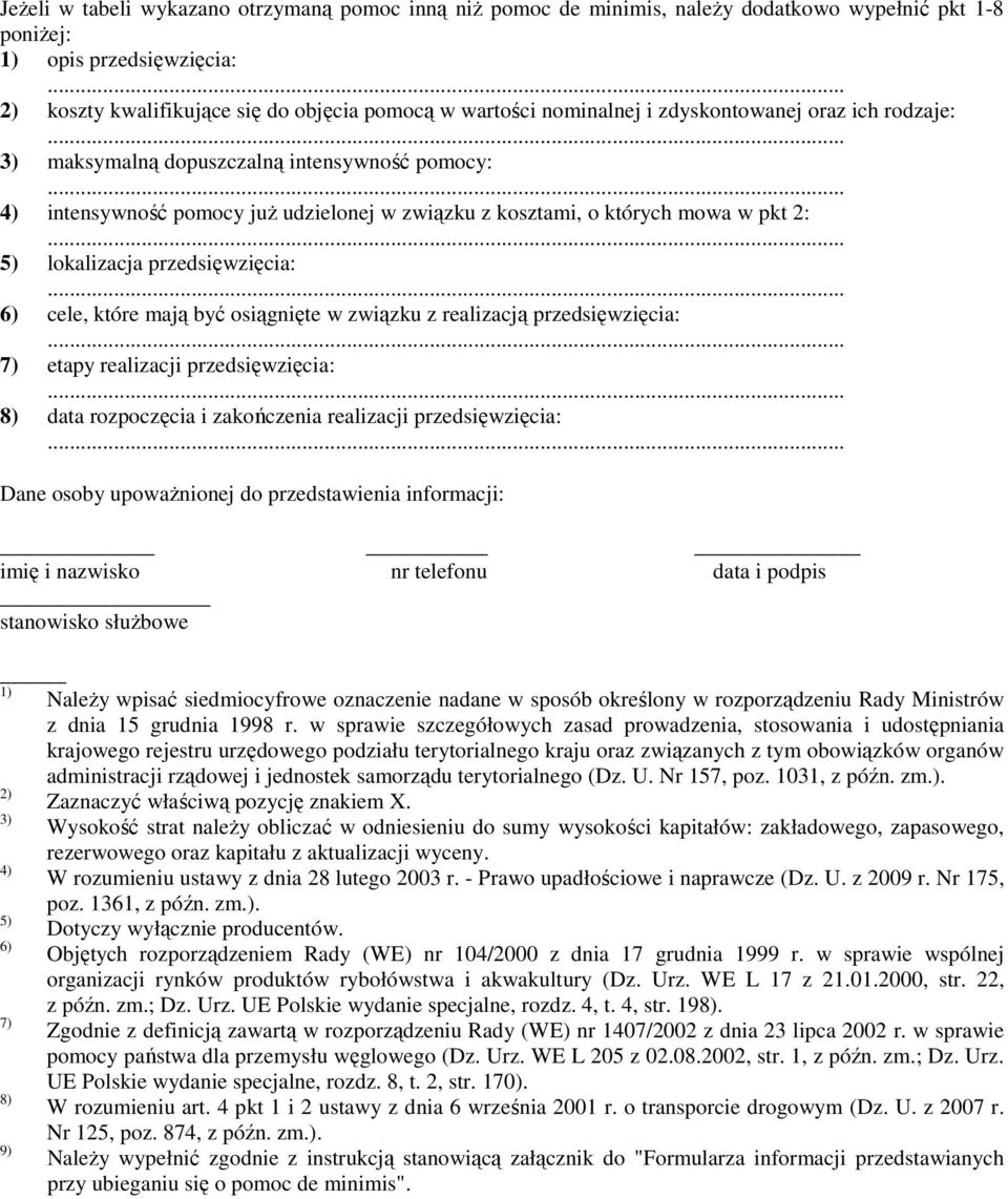 przedsięwzięcia: 6) cele, które mają być osiągnięte w związku z realizacją przedsięwzięcia: 7) etapy realizacji przedsięwzięcia: 8) data rozpoczęcia i zakończenia realizacji przedsięwzięcia: Dane