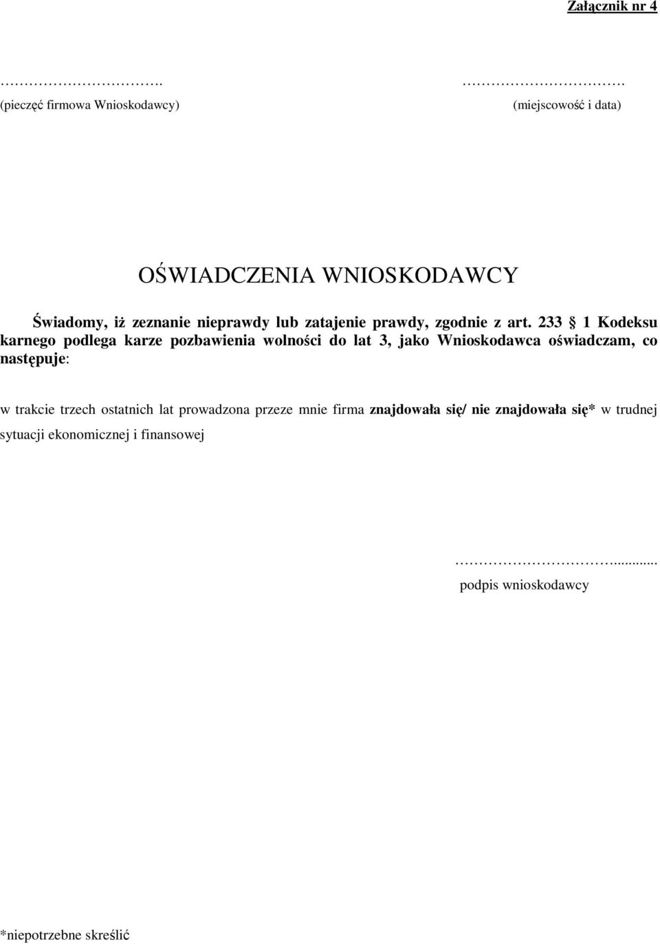 233 1 Kodeksu karnego podlega karze pozbawienia wolności do lat 3, jako Wnioskodawca oświadczam, co