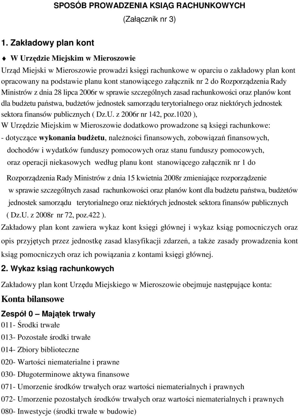 nr 2 do Rozporządzenia Rady Ministrów z dnia 28 lipca 2006r w sprawie szczególnych zasad rachunkowości oraz planów kont dla budżetu państwa, budżetów jednostek samorządu terytorialnego oraz