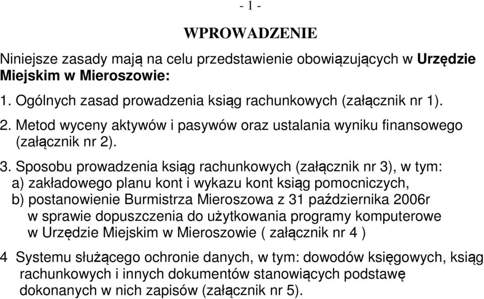 Sposobu prowadzenia ksiąg rachunkowych (załącznik nr 3), w tym: a) zakładowego planu kont i wykazu kont ksiąg pomocniczych, b) postanowienie Burmistrza Mieroszowa z 31 października