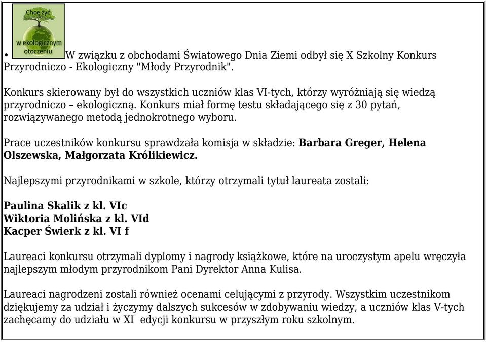 Konkurs miał formę testu składającego się z 30 pytań, rozwiązywanego metodą jednokrotnego wyboru.