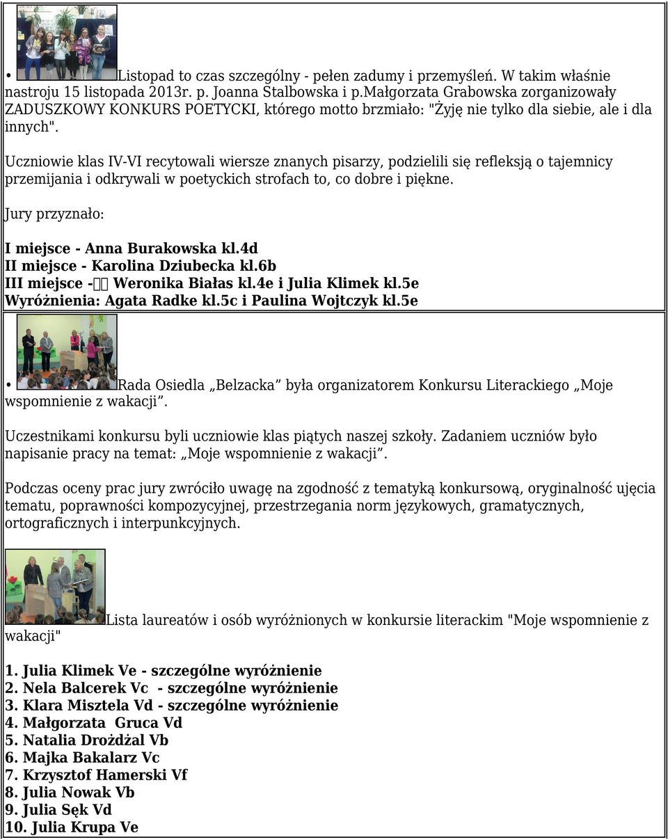 Uczniowie klas IV-VI recytowali wiersze znanych pisarzy, podzielili się refleksją o tajemnicy przemijania i odkrywali w poetyckich strofach to, co dobre i piękne.