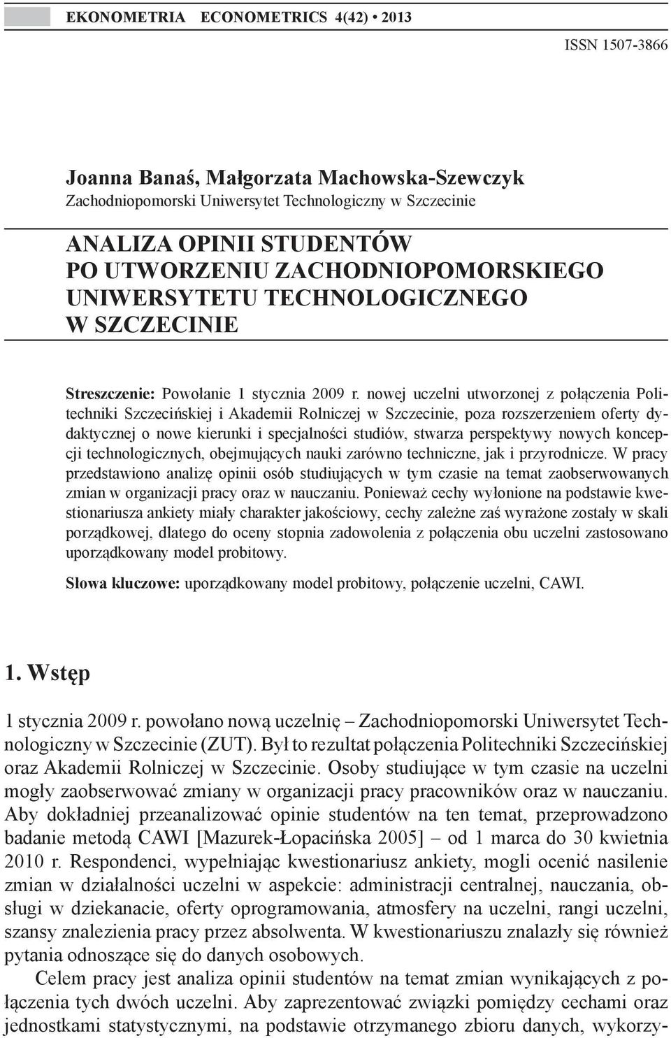 nowej uczelni utworzonej z połączenia Politechniki Szczecińskiej i Akademii Rolniczej w Szczecinie, poza rozszerzeniem oferty dydaktycznej o nowe kierunki i specjalności studiów, stwarza perspektywy