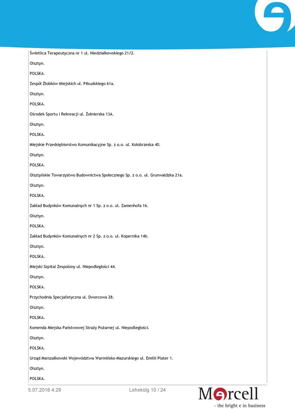 Zakład Budynków Komunalnych nr 1 Sp. z o.o. ul. Zamenhofa 16. Zakład Budynków Komunalnych nr 2 Sp. z o.o. ul. Kopernika 14b. Miejski Szpital Zespolony ul.