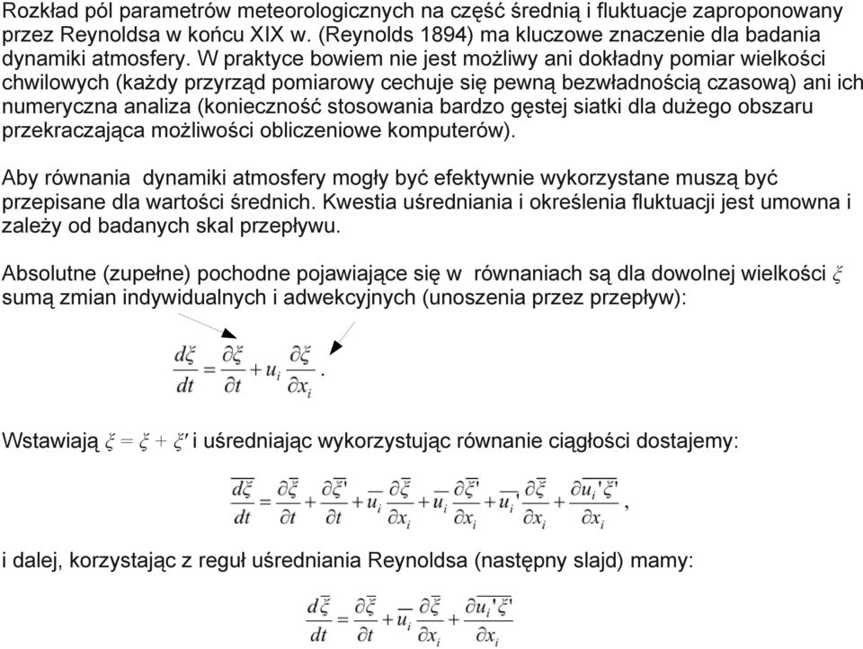 bardzo gęstej siatki dla dużego obszaru przekraczająca możliwości obliczeniowe komputerów).