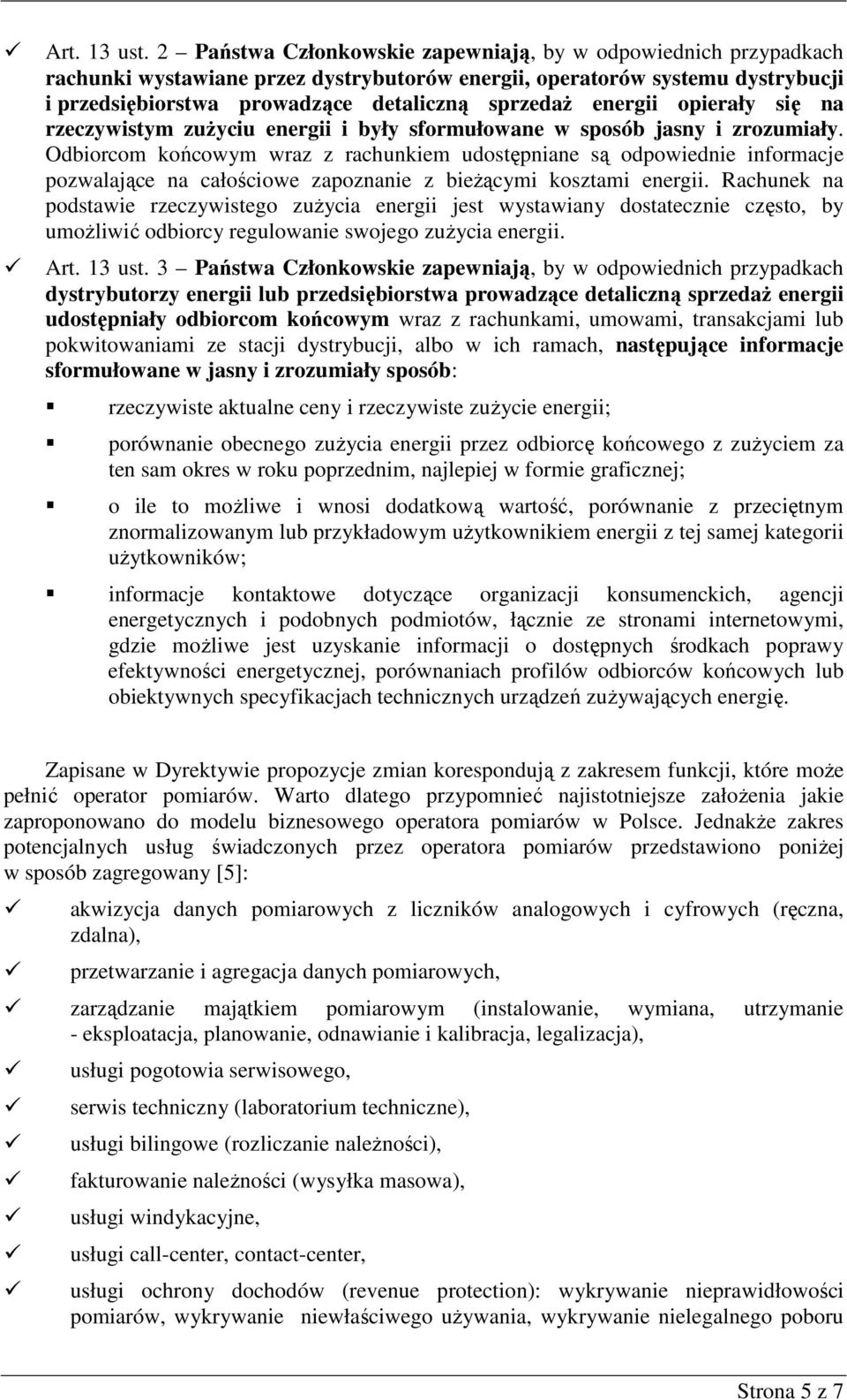 energii opierały się na rzeczywistym zuŝyciu energii i były sformułowane w sposób jasny i zrozumiały.