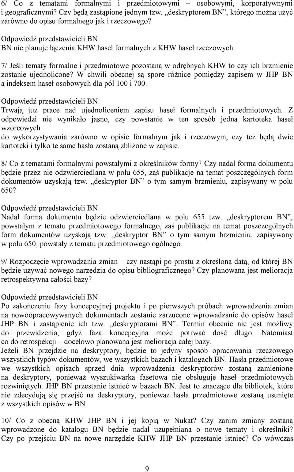 7/ Jeśli tematy formalne i przedmiotowe pozostaną w odrębnych KHW to czy ich brzmienie zostanie ujednolicone?