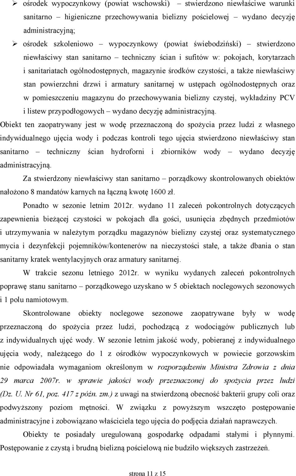 stan powierzchni drzwi i armatury sanitarnej w ustępach ogólnodostępnych oraz w pomieszczeniu magazynu do przechowywania bielizny czystej, wykładziny PCV i listew przypodłogowych wydano decyzję