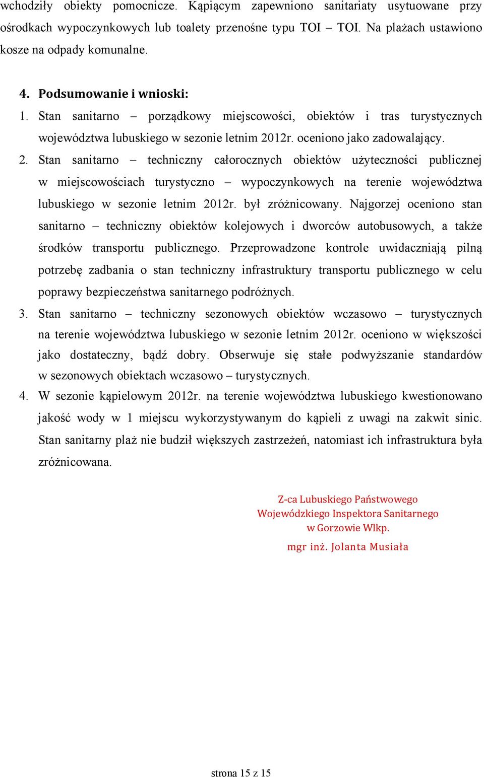 12r. oceniono jako zadowalający. 2.