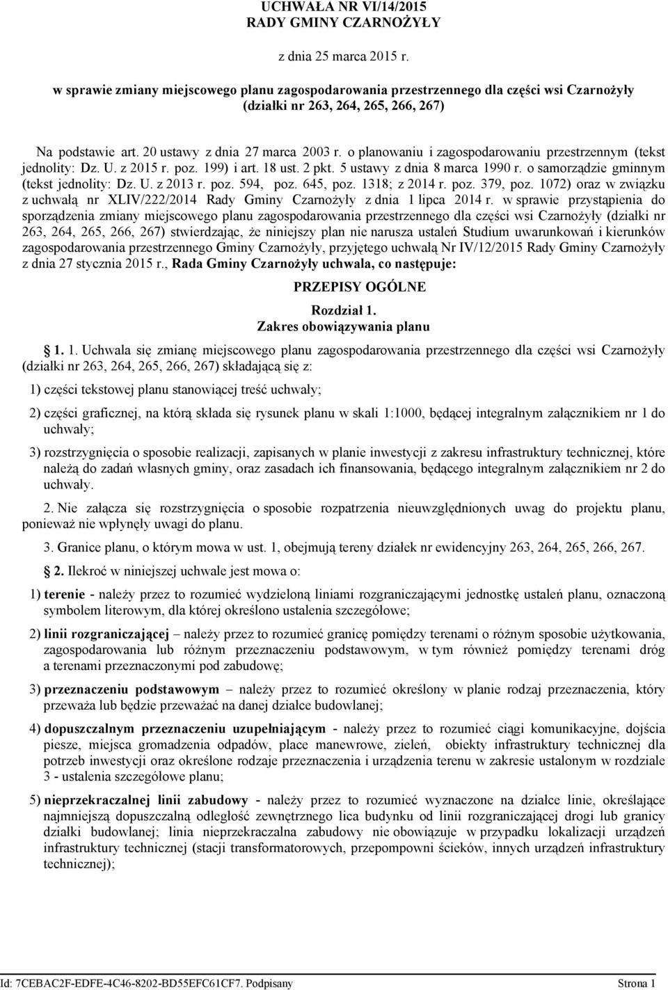 o planowaniu i zagospodarowaniu przestrzennym (tekst jednolity: Dz. U. z 2015 r. poz. 199) i art. 18 ust. 2 pkt. 5 ustawy z dnia 8 marca 1990 r. o samorządzie gminnym (tekst jednolity: Dz. U. z 2013 r.