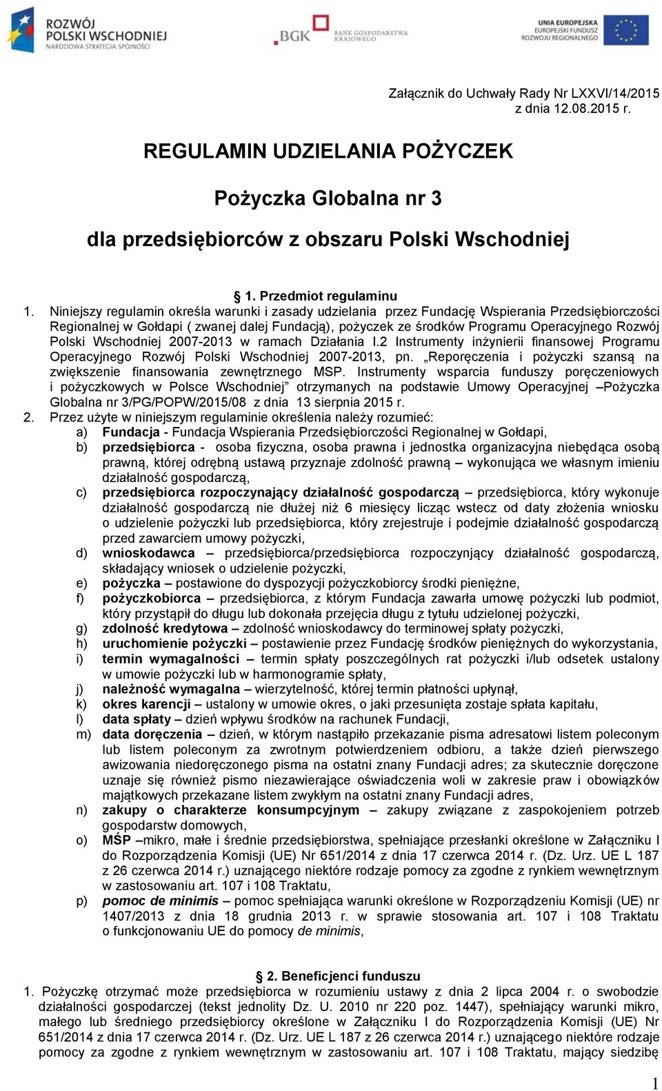 Polski Wschodniej 2007-2013 w ramach Działania I.2 Instrumenty inżynierii finansowej Programu Operacyjnego Rozwój Polski Wschodniej 2007-2013, pn.