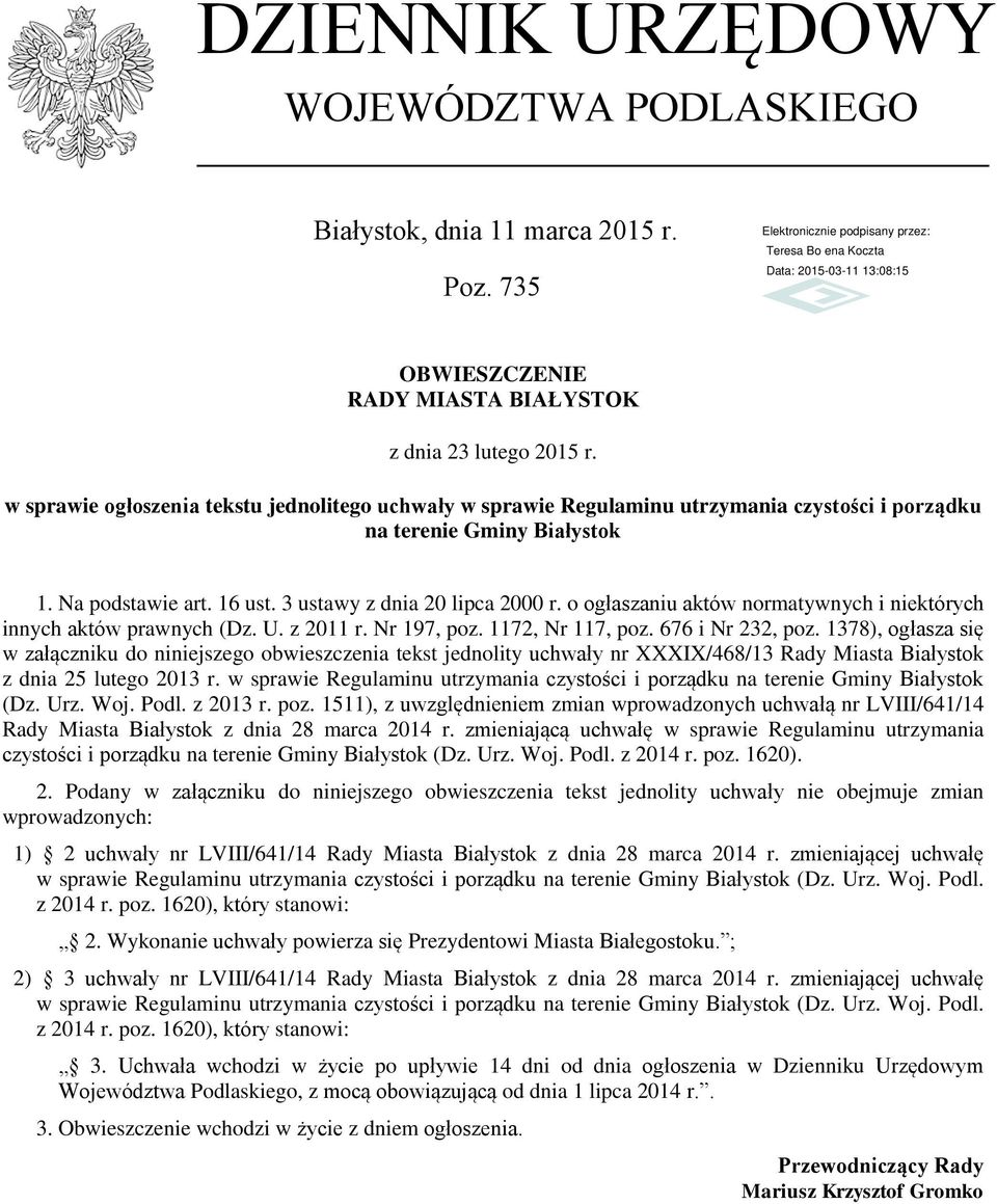 o ogłaszaniu aktów normatywnych i niektórych innych aktów prawnych (Dz. U. z 2011 r. Nr 197, poz. 1172, Nr 117, poz. 676 i Nr 232, poz.