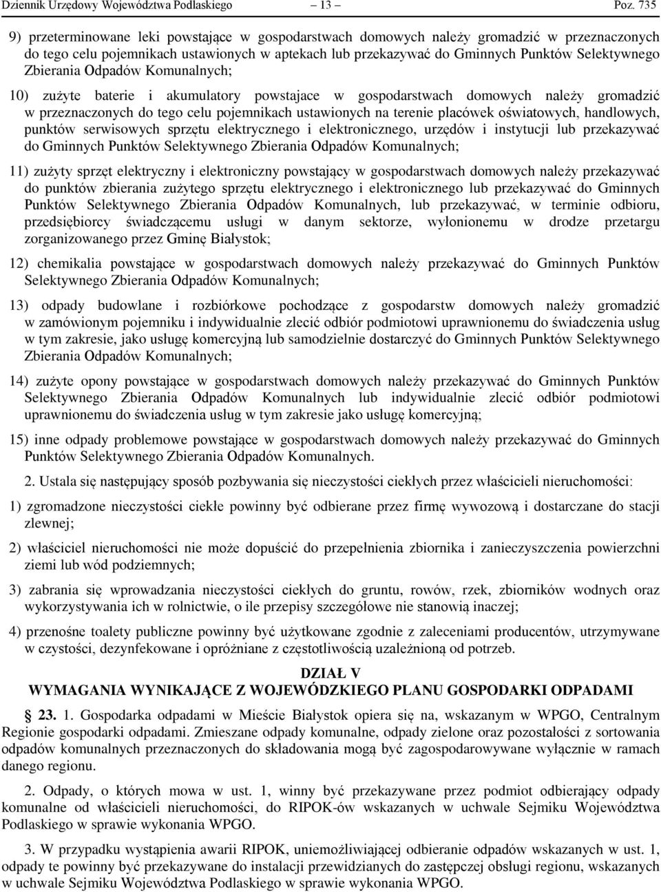 Zbierania Odpadów Komunalnych; 10) zużyte baterie i akumulatory powstajace w gospodarstwach domowych należy gromadzić w przeznaczonych do tego celu pojemnikach ustawionych na terenie placówek