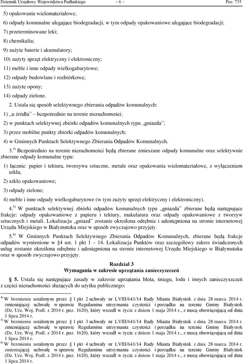 akumulatory; 10) zużyty sprzęt elektryczny i elektroniczny; 11) meble i inne odpady wielkogabarytowe; 12) odpady budowlane i rozbiórkowe; 13) zużyte opony; 14) odpady zielone. 2.